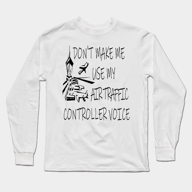 AIR TRAFFIC CONTROLLER Long Sleeve T-Shirt by Just Be Cool Today